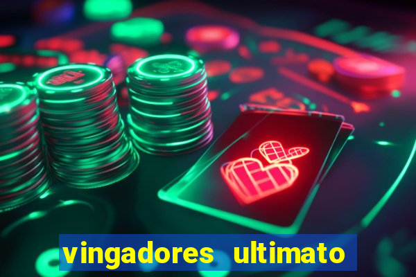 vingadores ultimato assistir dublado