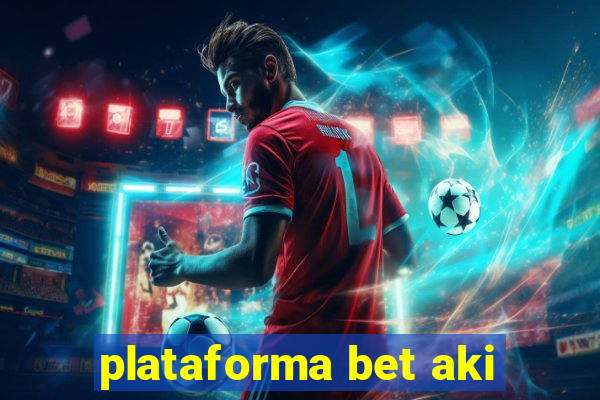 plataforma bet aki