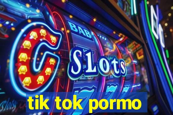 tik tok pormo