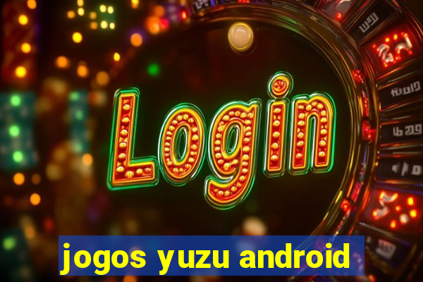 jogos yuzu android