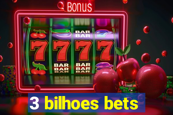 3 bilhoes bets