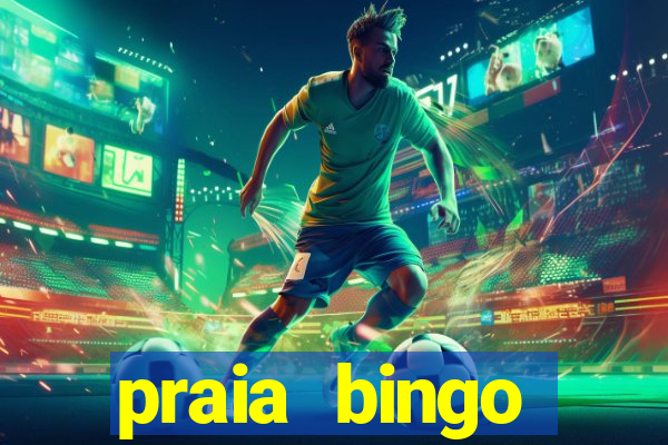 praia bingo dinheiro infinito 2022