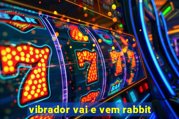 vibrador vai e vem rabbit