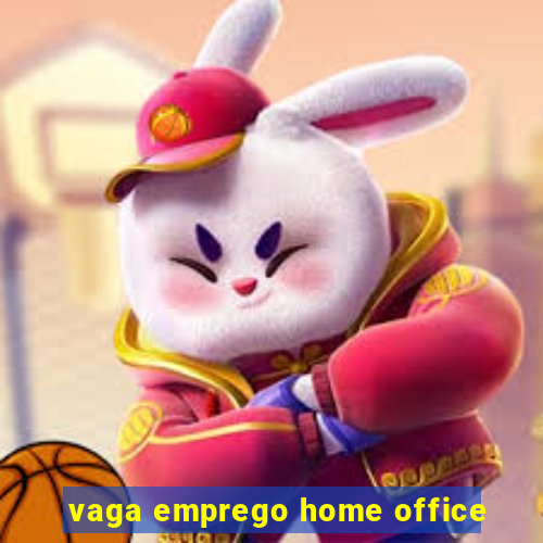 vaga emprego home office