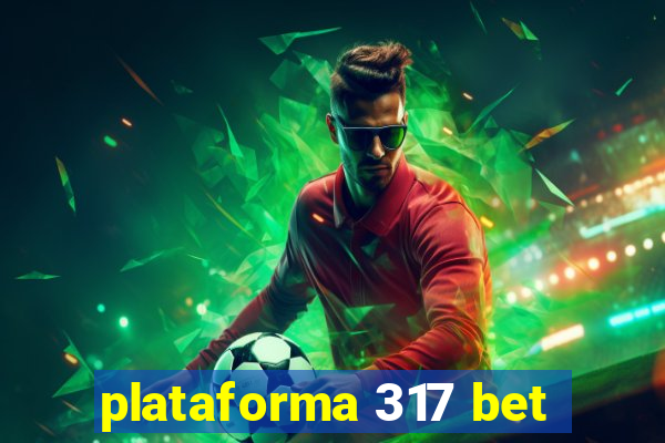 plataforma 317 bet