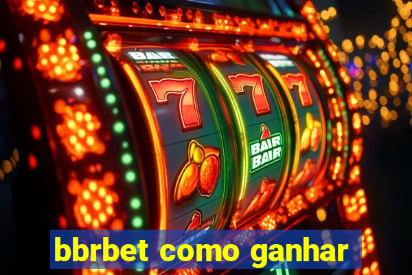 bbrbet como ganhar