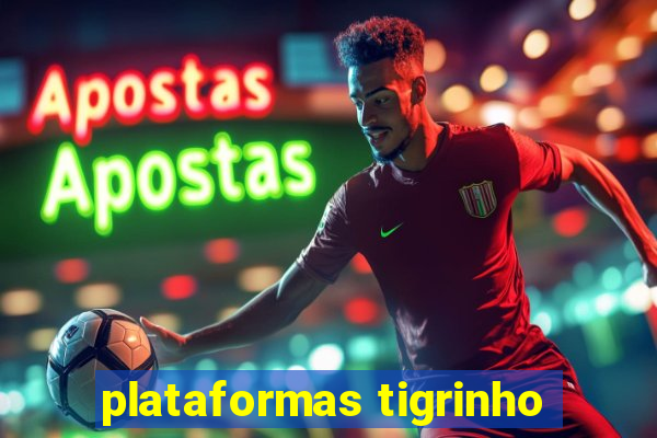 plataformas tigrinho