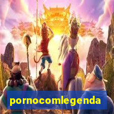 pornocomlegenda