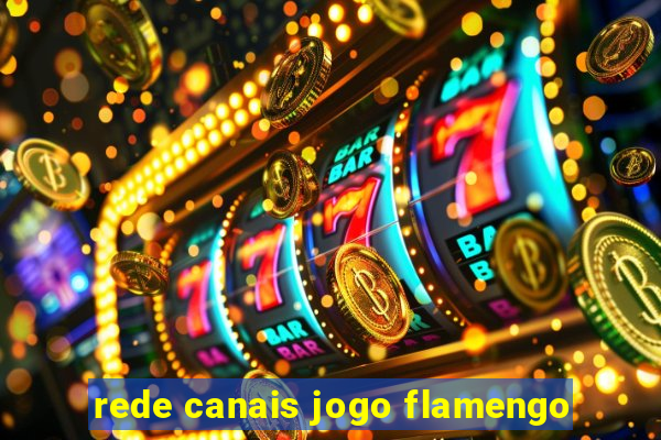 rede canais jogo flamengo