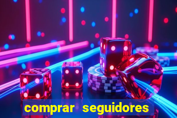 comprar seguidores que interagem