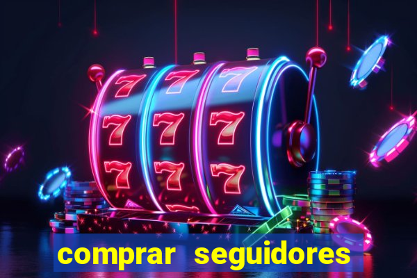 comprar seguidores que interagem