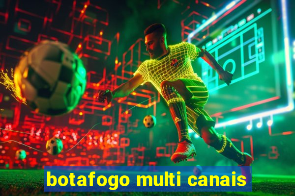 botafogo multi canais