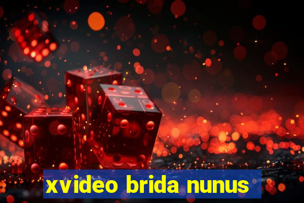 xvideo brida nunus