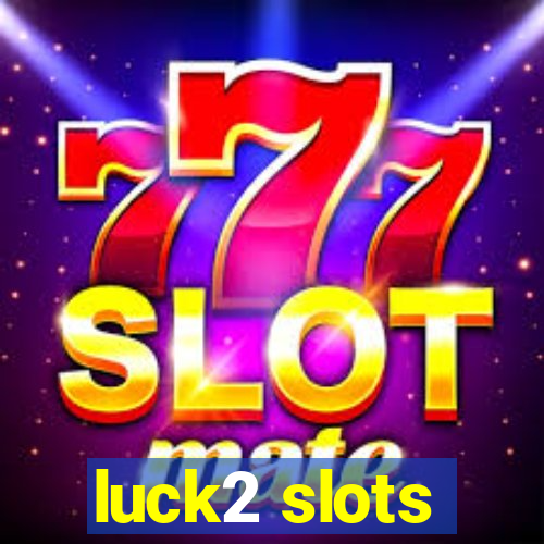 luck2 slots