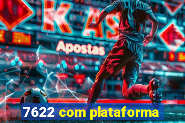 7622 com plataforma