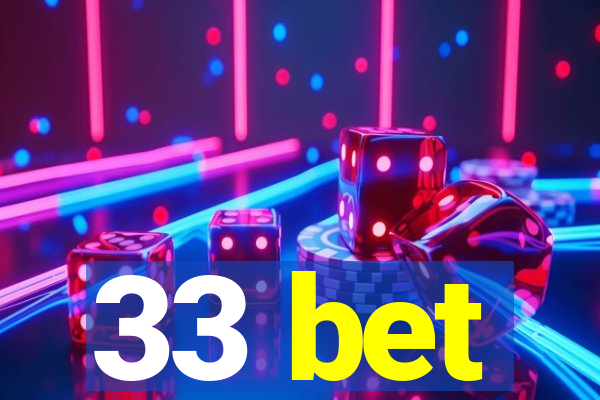 33 bet