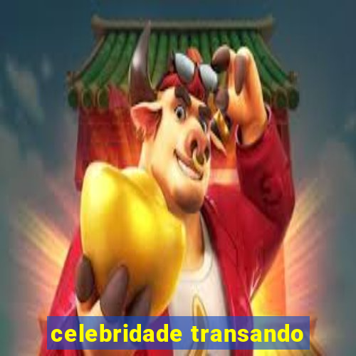 celebridade transando