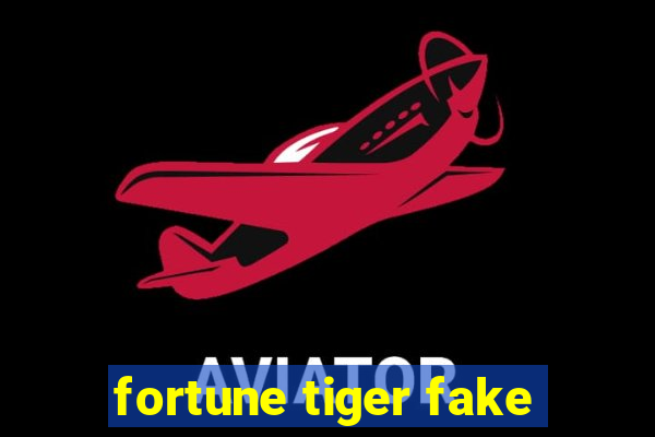 fortune tiger fake