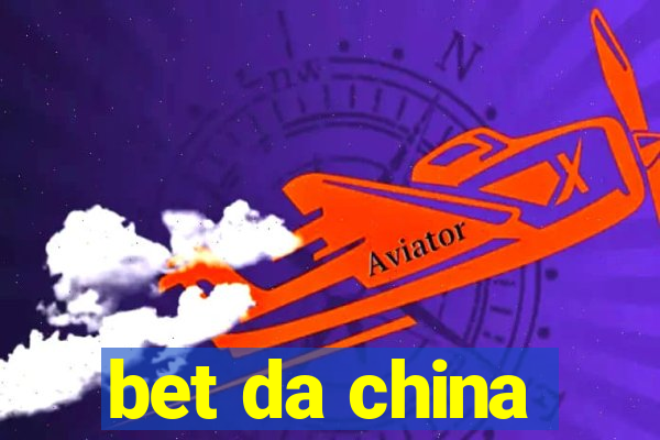 bet da china