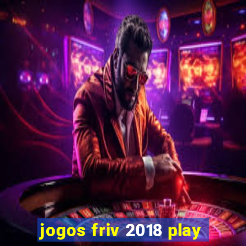 jogos friv 2018 play