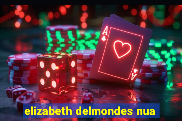 elizabeth delmondes nua