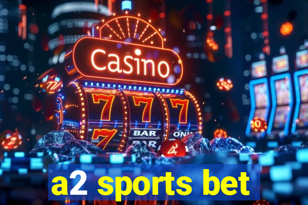 a2 sports bet