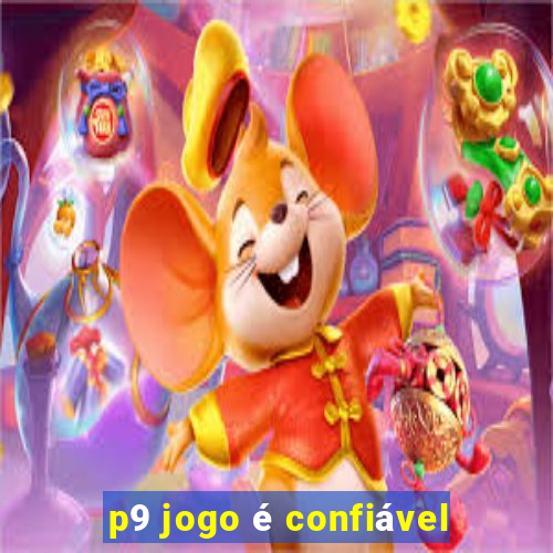 p9 jogo é confiável