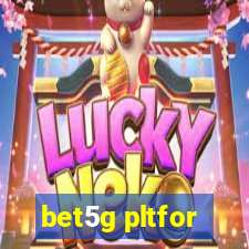 bet5g pltfor