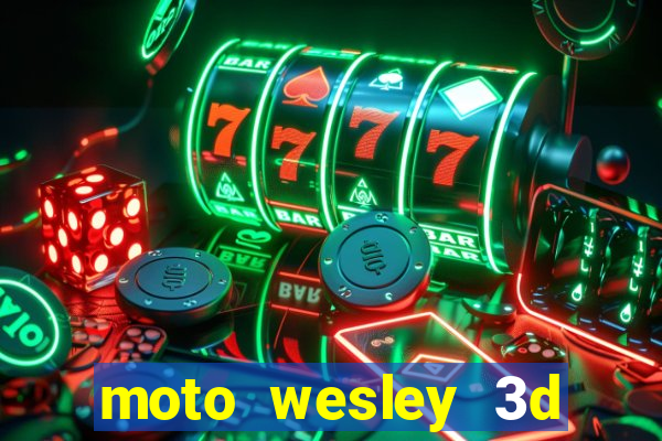 moto wesley 3d dinheiro infinito