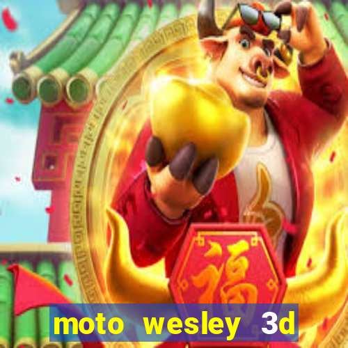 moto wesley 3d dinheiro infinito