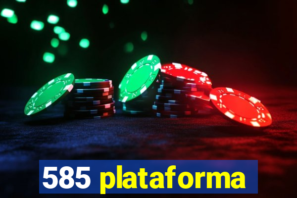 585 plataforma