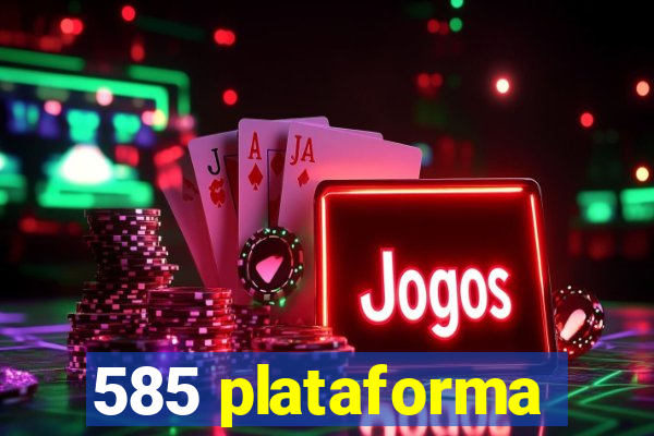 585 plataforma