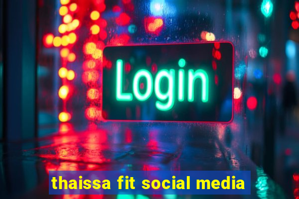 thaissa fit social media