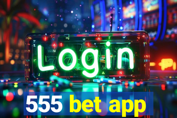 555 bet app