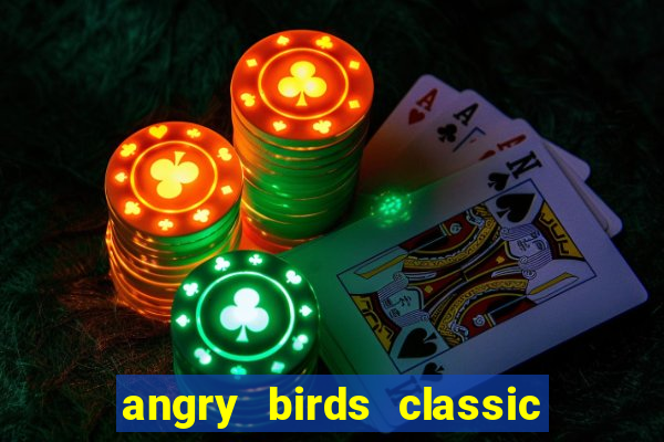 angry birds classic 1.0 apk