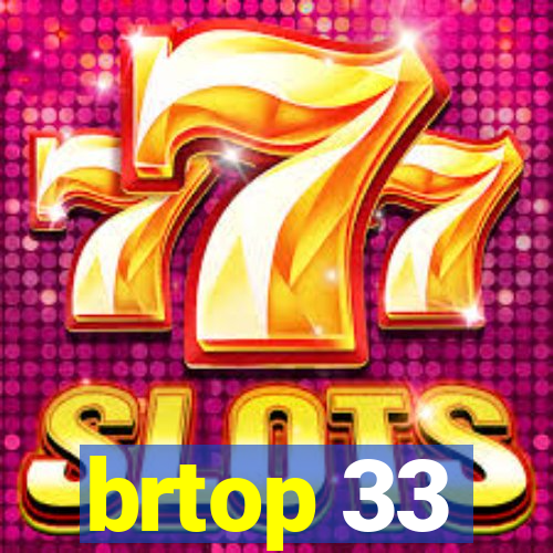 brtop 33