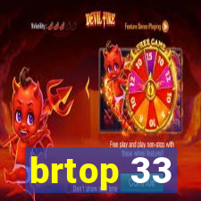 brtop 33