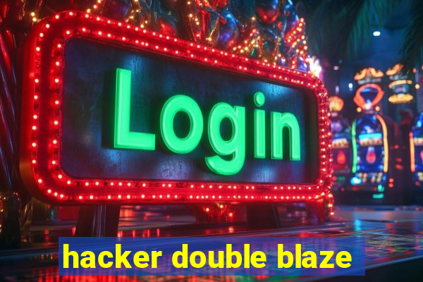 hacker double blaze