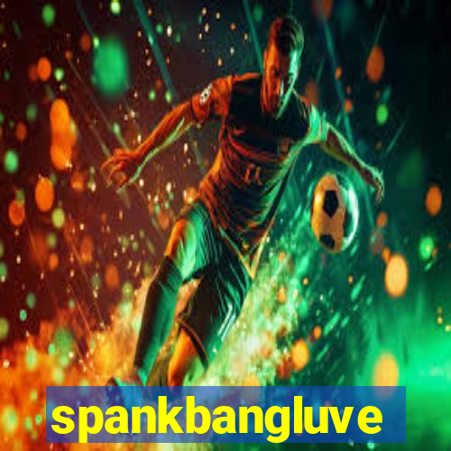 spankbangluve