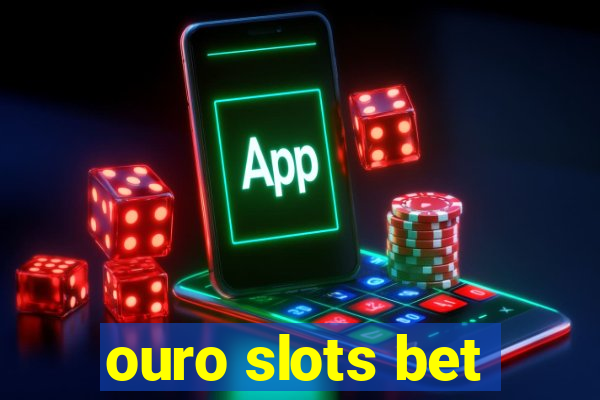 ouro slots bet