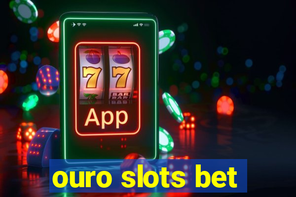 ouro slots bet