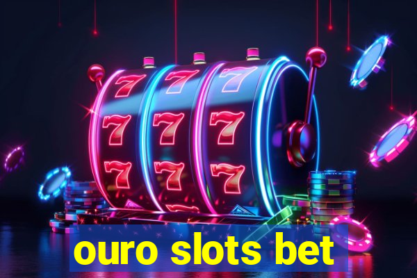 ouro slots bet