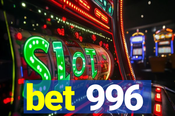 bet 996