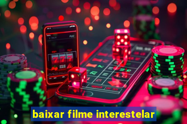 baixar filme interestelar