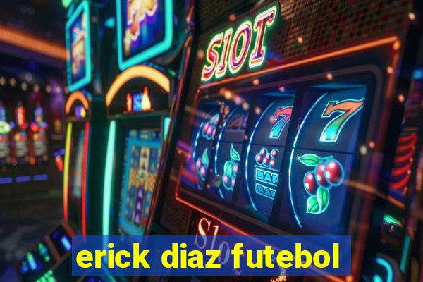 erick diaz futebol