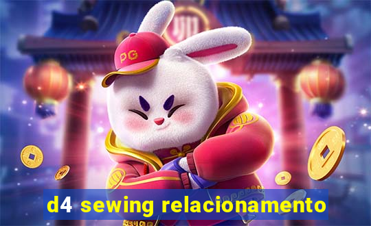 d4 sewing relacionamento