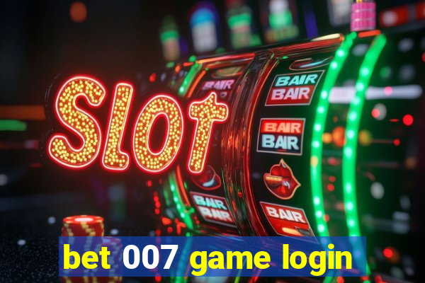 bet 007 game login