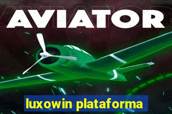 luxowin plataforma