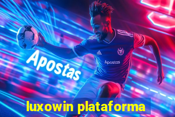 luxowin plataforma