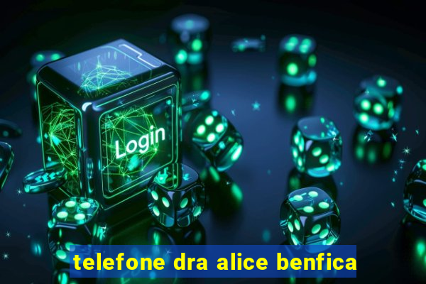 telefone dra alice benfica